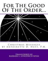 For The Good Of The Order...: Christmas Messages 1499217048 Book Cover