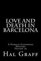 Love And Death In Barcelona: A Harold Gatewwod Mystery (A Harold Gatewood Mystery) 1979774153 Book Cover