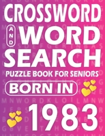 Born In 1983: Word Search And Crossword Book: Large Print Word Search And Crossword Puzzle Book For adults And Seniors Mixed Puzzle Book For Adults B09SH3VRG5 Book Cover