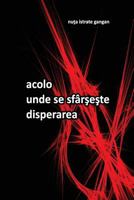 acolo unde se sfarseste disperarea 150256596X Book Cover