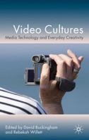 Video Cultures: Media Technology and Everyday Creativity 0230221866 Book Cover