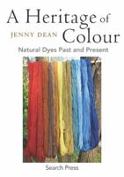 A Heritage of Colour: Natural Dyes Past and Present 1782210369 Book Cover