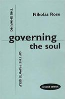 Governing the Soul: The Shaping of the Private Self 1853434442 Book Cover