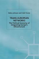 Trans-European Networks: The Political Economy of Integrating Europe's Infrastructure 1349396427 Book Cover