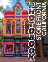 STore Front California Photo Book: Explore 40 Stunning Images Showcasing Iconic California Storefronts For Inspiration B0DPJS2WDL Book Cover