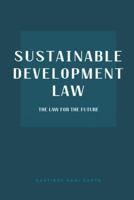 Sustainable Development Law: The Law for the Future 1482874091 Book Cover