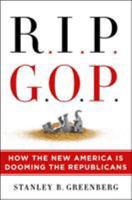 RIP GOP: How the New America Is Dooming the Republicans 1250311756 Book Cover