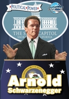 Political Power: Arnold Schwarzenegger 0985591102 Book Cover