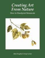 Creating Art From Nature: How to Handprint Botanicals 0615186661 Book Cover