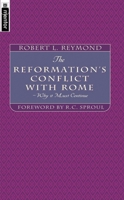 The Reformation's Conflict With Rome: Why It Must Continue 1857926269 Book Cover