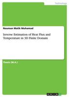 Inverse Estimation of Heat Flux and Temperature in 3D Finite Domain 3640982703 Book Cover