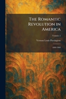 The Romantic Revolution in America: 1800-1860 1025477928 Book Cover
