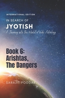 Arishtas, The Dangers: A Journey into the World of Vedic Astrology B09KMPKDK9 Book Cover