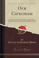 Our Catechism: A Manual of Christian Teaching for Use in the Families, Sunday Schools, Junior Societies, and Juvenile Missionary and Temperance Organizations of the United Brethren in Christ 3337375073 Book Cover