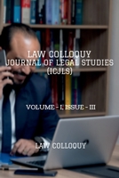 Law Colloquy Journal of Legal Studies, Volume - I, Issue - III B09VH5YHCT Book Cover