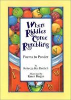 When Riddles Come Rumbling: Poems to Ponder 1563978466 Book Cover