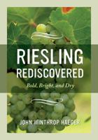 Riesling Rediscovered: Bold, Bright, and Dry 0520275454 Book Cover