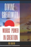 Divine Creativity: Words Power In Creation A Roadmap To Unlimited Greatness B08DSYQ7WV Book Cover