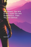 Mr. Beast: You are Crazy Until You are Successful, Then You are Genius B0CVFC6HB4 Book Cover