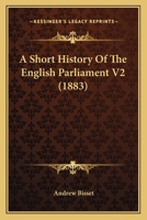 A Short History Of The English Parliament V2 1164549405 Book Cover
