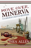 Move Over, Minerva: A Laelius Calvus Mystery 1763766403 Book Cover