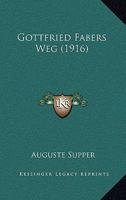 Gottfried Fabers Weg (1916) 1161188606 Book Cover