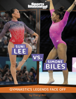 Suni Lee vs. Simone Biles (Sports Illustrated Kids: Legend vs. Legend) B0GHPX3Y1G Book Cover