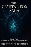 The Crystal Fox Saga: Book Two: Storms of the Fractured Realms B0FW48N75Y Book Cover