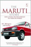 The Maruti Story - How a public sector company put India on wheels 8172237804 Book Cover