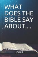 WHAT DOES THE BIBLE SAY ABOUT.... 1792193955 Book Cover