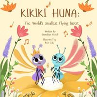 Kikiki Huna: The World's Smallest Flying Insect B0G2T8FYZC Book Cover