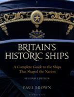 Britain's Historic Ships: The Ships that Shaped the Nation, a Complete Guide 1844860930 Book Cover
