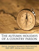 The Autumn Holidays of a Country Parson 0548582661 Book Cover