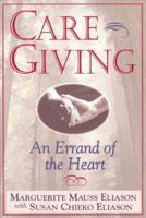 Caregiving: An Errand of the Heart : Survival Tips for Caregivers 1555038395 Book Cover