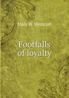 Footfalls of Loyalty 1362441554 Book Cover