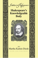 Shakespeare's Knowledgeable Body (Studies in Shakespeare) 1433101335 Book Cover