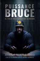 PUISSANCE BRUCE: El viaje hacia una vida alineada (Spanish Edition) B0G4CW5QXJ Book Cover