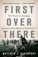 First Over There: The Attack on Cantigny, America's First Battle of World War I 1250056446 Book Cover