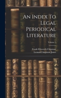 An Index To Legal Periodical Literature; Volume 1 1022415336 Book Cover