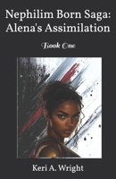 Nephilim Born Saga: Alena's Assimilation B0DWLM6CZZ Book Cover