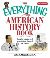 The Everything American History Book: People, Places, and Events That Shaped Our Nation (Everything: Travel and History) 1598692615 Book Cover