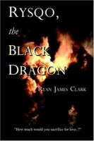 Rysqo, the Black Dragon 1411637364 Book Cover