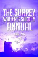 Surrey Writer's Society Annual 2014 - 2015 & 2015 - 2016 1530660718 Book Cover