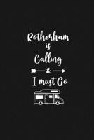 Rotherham is Calling and I Must Go: 6''x9'' Lined Writing Notebook Journal, 120 Pages, Best Novelty Birthday Santa Christmas Gift For Friends, Fathers, ... Cover With White Quote and White Trip Van. 1677225793 Book Cover