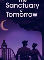 The Sanctuary of Tomorrow B0FPTKKQR6 Book Cover