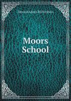 Moors School at old District no. 2, Groton, Massachusetts: The Story of a District School 1022721402 Book Cover