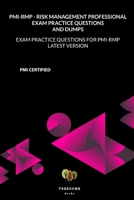 PMI-RMP Risk Management Professional Exam Practice Questions and Dumps: Exam Practice Questions for PMI-RMP LATEST VERSION B08NVM7T8D Book Cover