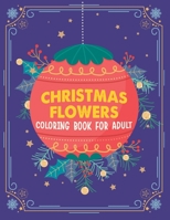 Christmas flowers coloring book for Adult: An Adult Coloring Book With Fun - Easy And Relaxing Designs, Winter Florals Coloring Book B08L4GQW9V Book Cover