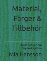 Material, Färger & Tillbehör: Mias Tankar om Bayeuxtapeten B0BM82PVYM Book Cover