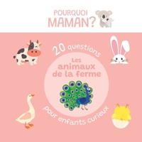 20 questions pour enfants curieux sur les animaux de la ferme: Pourquoi Maman ? (Animaux - Pourquoi Maman ?) B0C12B9LYQ Book Cover